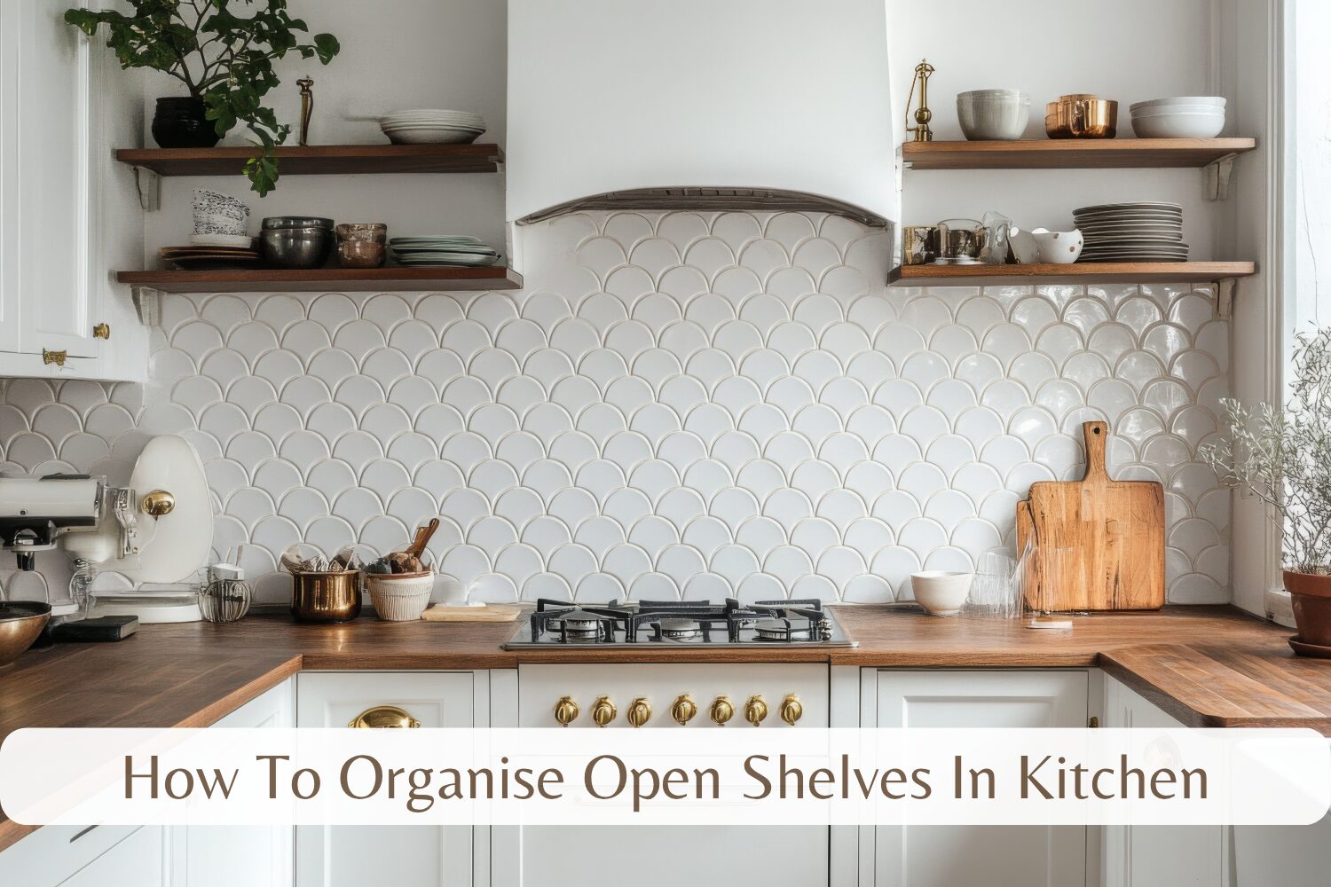 how to organise open shelves in kitchen