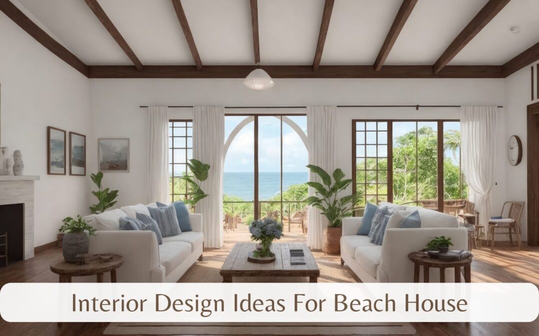 Chic & Coastal: Modern Interior Design Ideas for Beach House Living